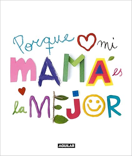 Porque mi mamá es la mejor: El regalo perfecto para sorprender a mamá por el día de la Madre o en su cumpleaños. Un libro personalizado para tener un recuerdo inolvidable. (Inspiración y creatividad)