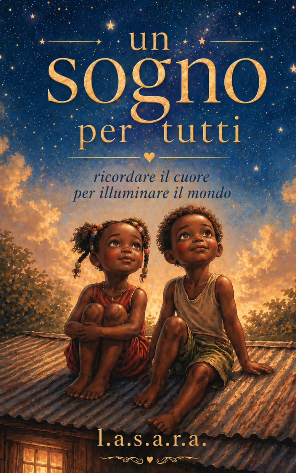 Un sogno per tutti: Ricordare il cuore per illuminare il mondo