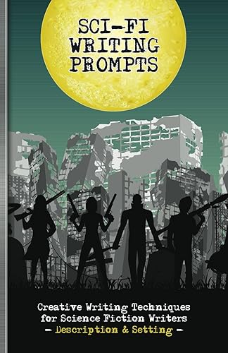 Sci-Fi Writing Prompts: Creative Writing Techniques for Science Fiction Writers - Description and Setting