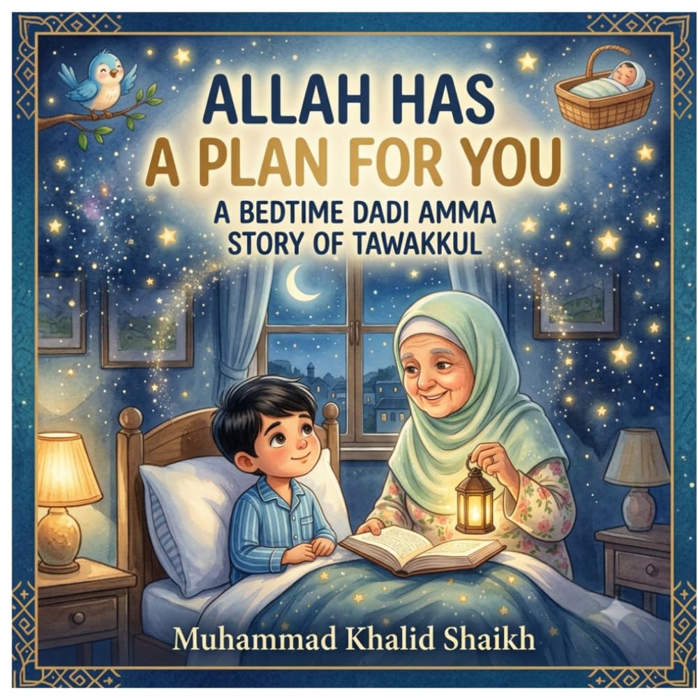 Allah Has a Plan for You: A Bedtime Dadi Amma Story of Tawakkul.: A Muslim Child's Bedtime Story to Stop Overthinking, Reduce Anxiety, and Trust Allah's Perfect Plan.