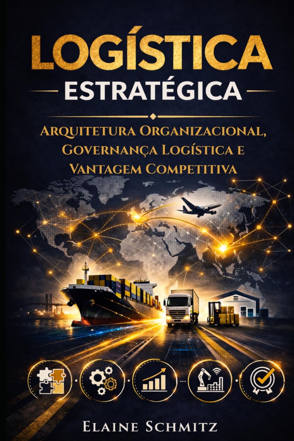 Logística Estratégica: Arquitetura Organizacional, Governança Logística e Vantagem Competitiva