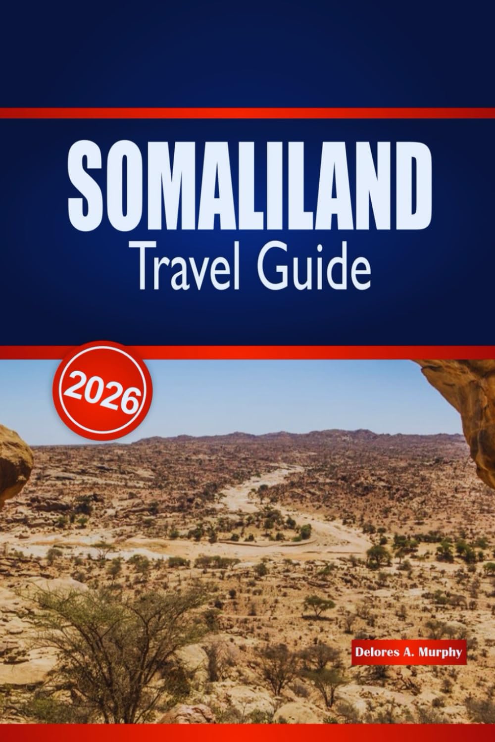 SOMALILAND TRAVEL GUIDE 2026: Explore Historic Landmarks, Coastal Adventures & Authentic Local Experiences
