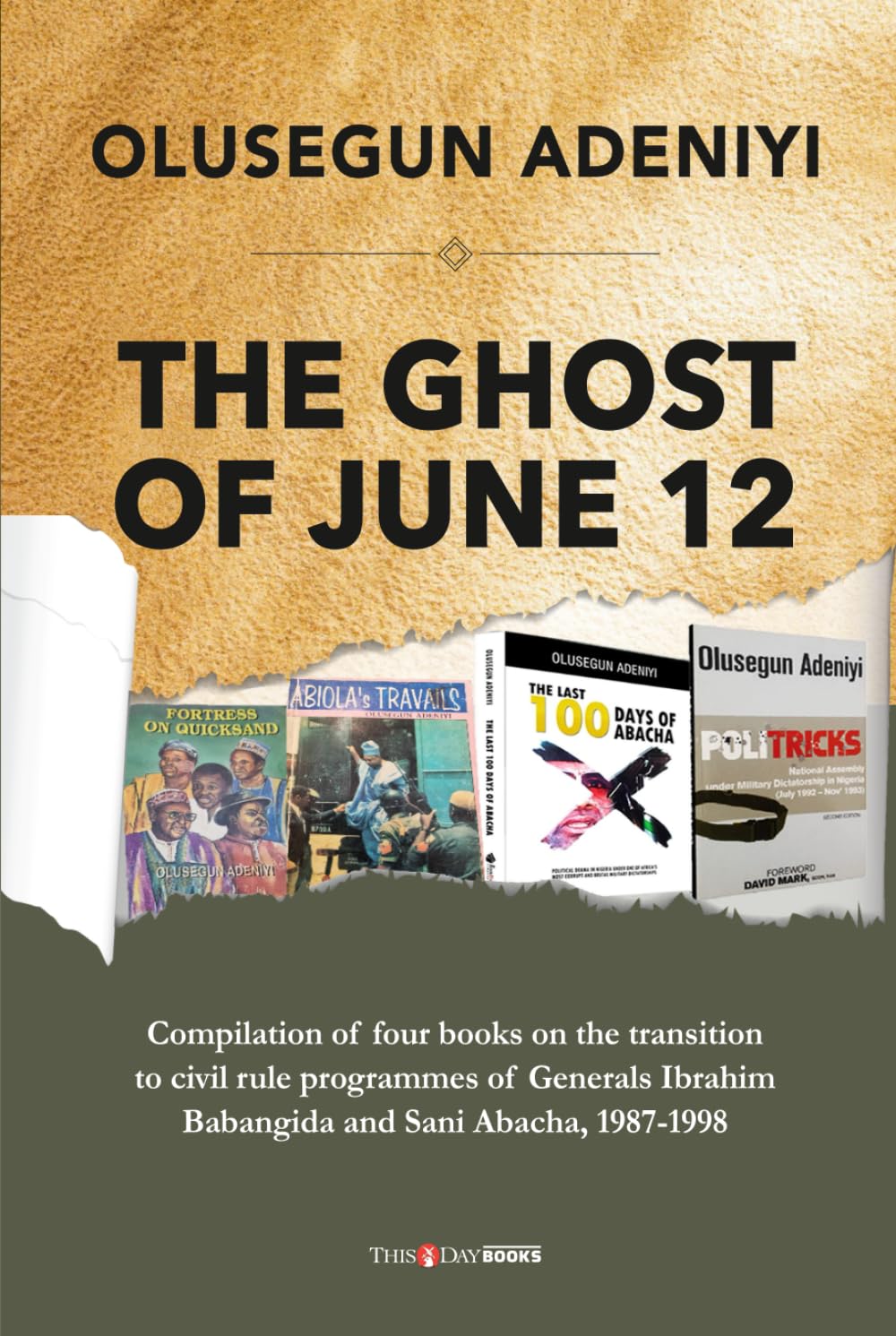 THE GHOST OF JUNE 12: Compilation of four books on the transition to civil rule programmes of Generals Ibrahim Babangida and Sani Abacha, 1987-1998