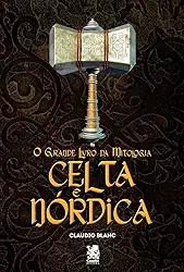 O Grande Livro da Mitologia Celta e Nórdica: Capa Especial + Marcador Páginas