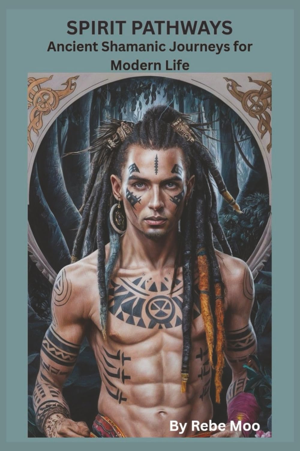 Spirit Pathways: Ancient Shamanic Journeys for Modern Life: “A Traditional Guide to Shamanic Wisdom, Healing, and Sacred Responsibility” (Ancient