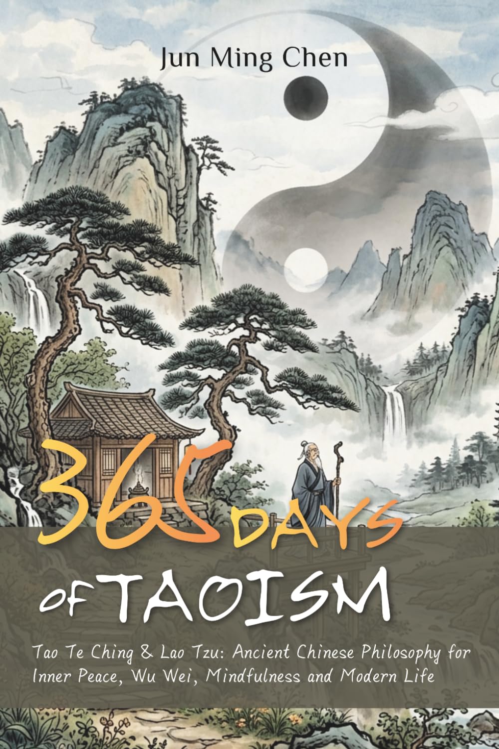 365 Days of Taoism: Tao Te Ching & Lao Tzu: Ancient Chinese Philosophy for Inner Peace, Wu Wei, Mindfulness and Modern Life
