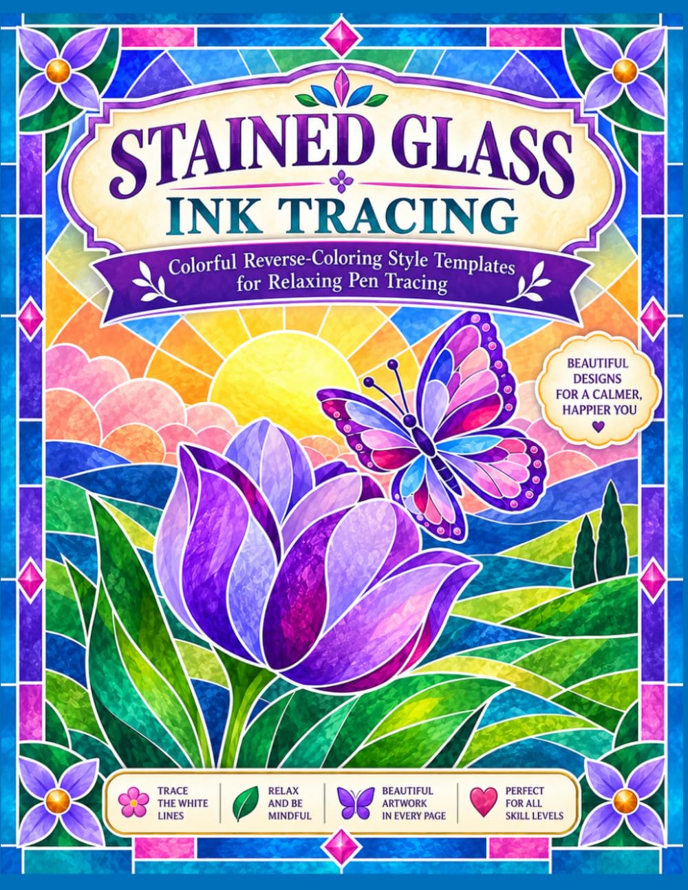 FLOWERS STAINED GLASS INK TRACING: Colorful Reverse-Coloring Style Templates for Relaxing Pen Tracing