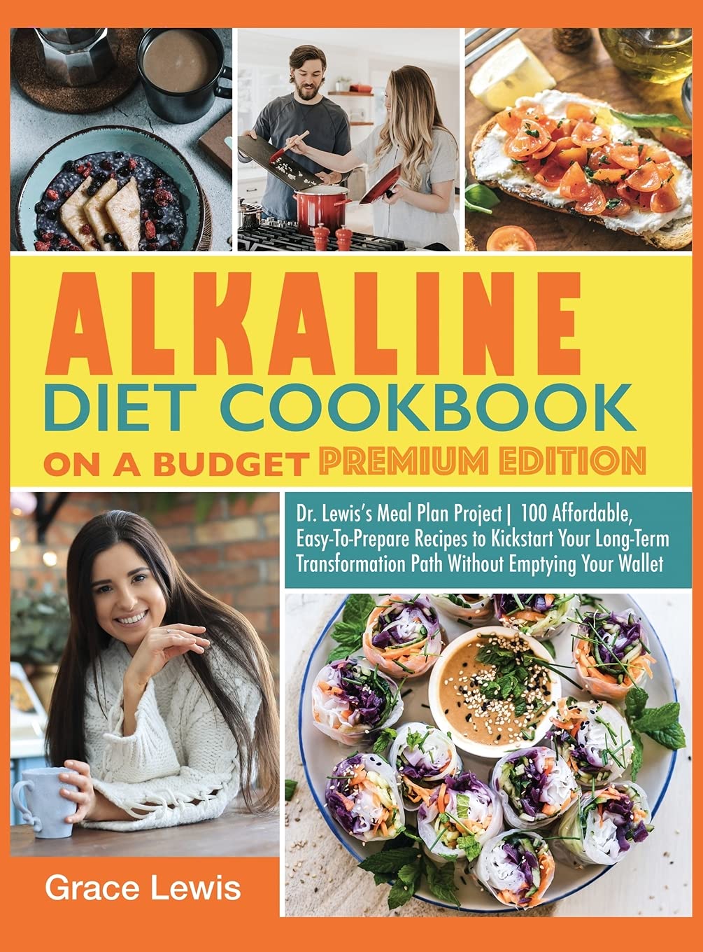 Alkaline Diet Cookbook on a Budget: Dr. Lewis's Meal Plan Project| 100 Affordable, Easy-To-Prepare Recipes to Kickstart Your Long- Term Transformation ... Emptying Your Wallet (Premium Edition) (15)
