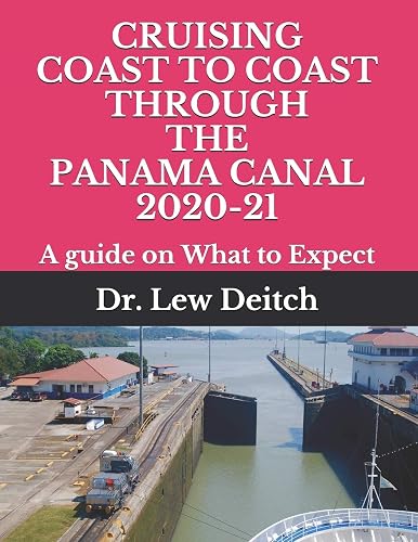 CRUISING COAST TO COAST THROUGH THE PANAMA CANAL 2020-21: A guide on What to Expect