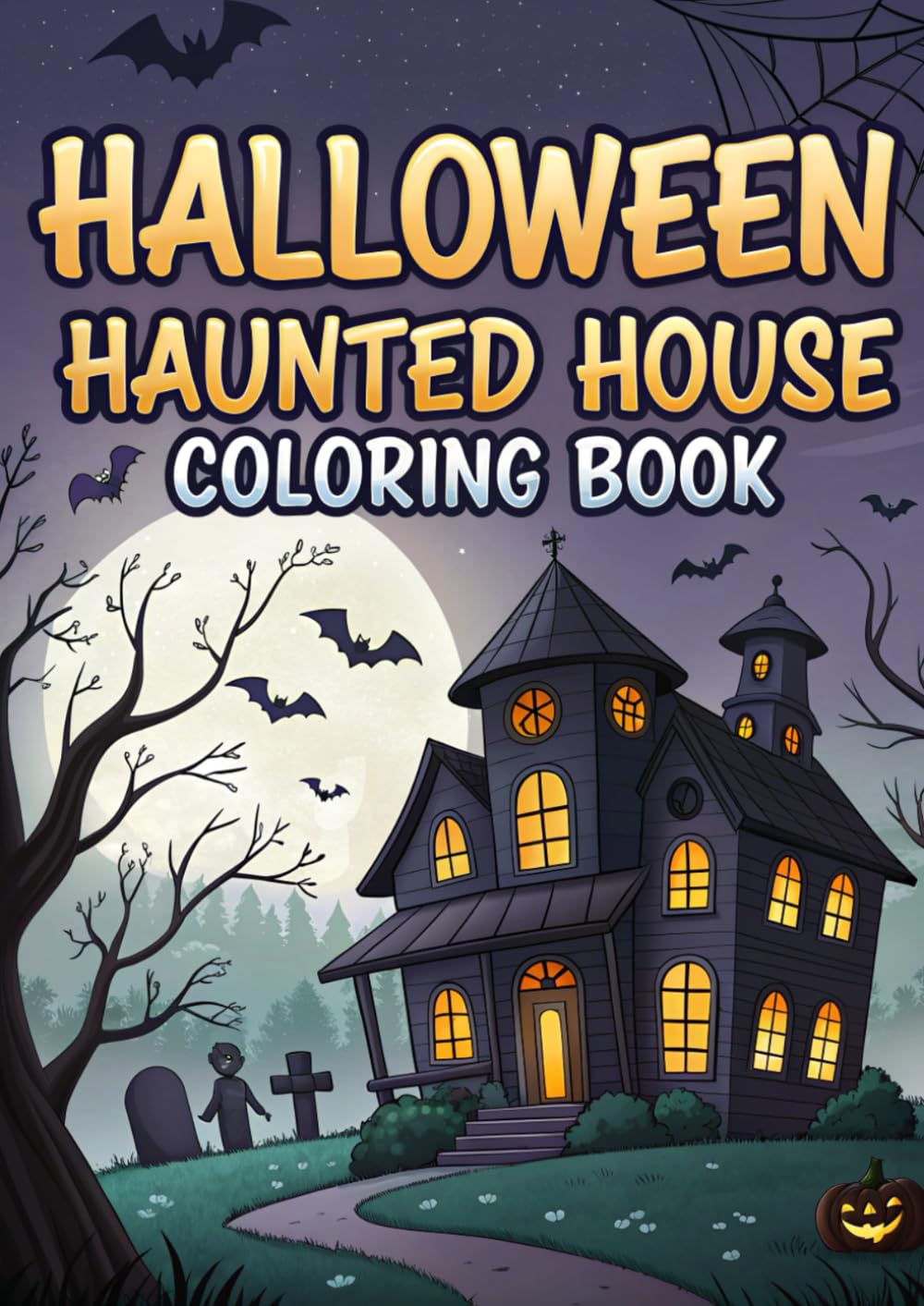 Haunted House Coloring Book for Kids: Spooky & Cute Halloween Scenes: 25 Fun Haunted House Coloring Pages with Ghosts, Witches, Bats, Monsters & Pumpkins | Perfect for Ages 3-12