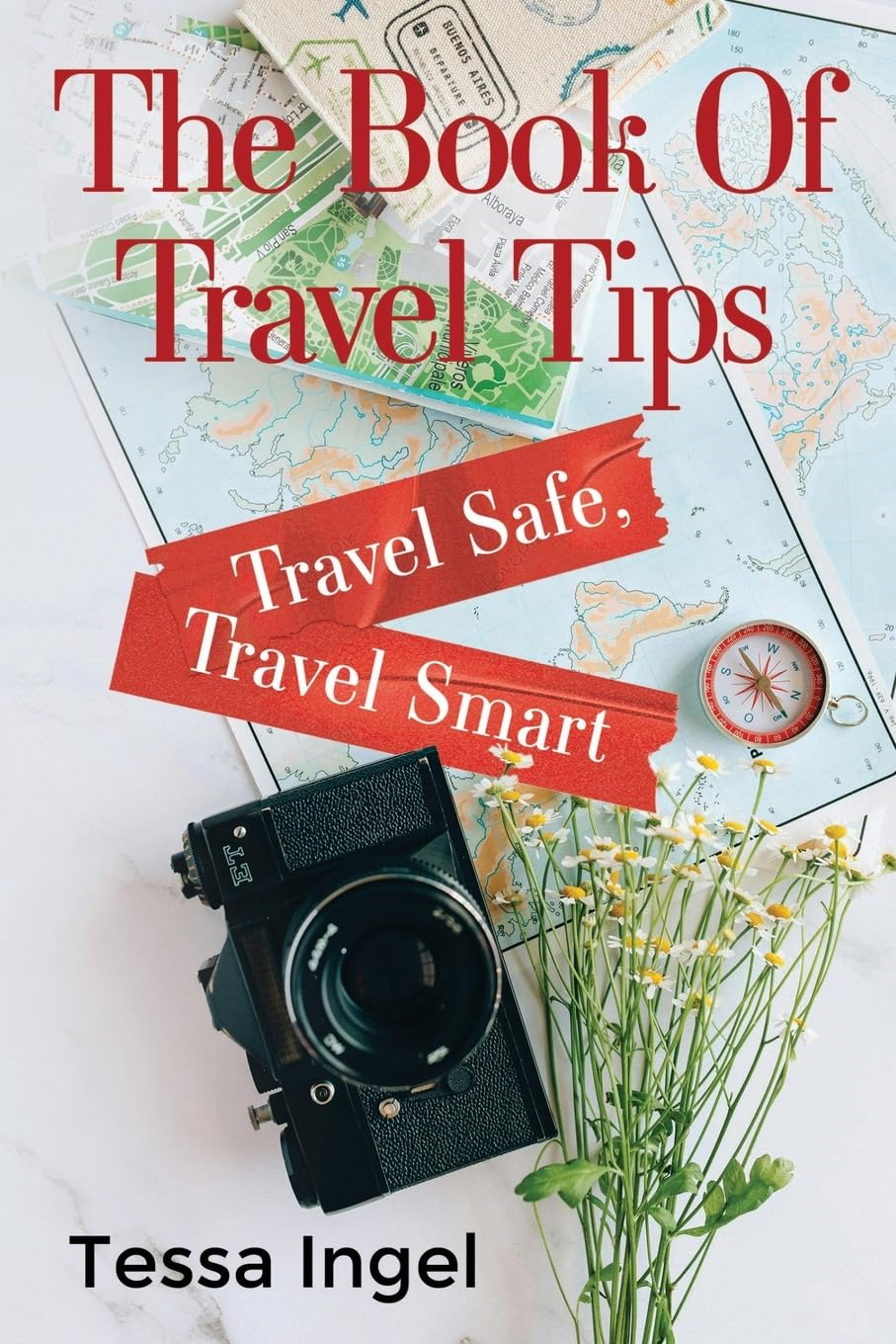 Tessa IngelThe Book Of Travel Tips - Travel Safe, Travel Smart