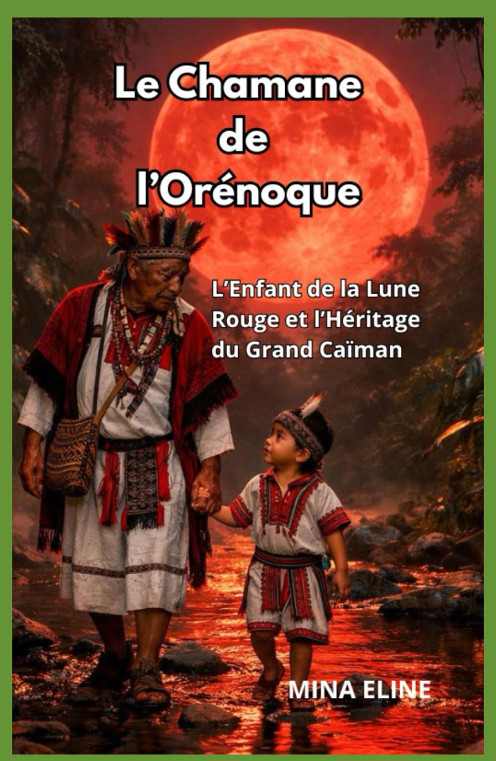 Le Chamane de l’Orénoque: L'enfant de la lune rouge et l’héritage du grand caïman