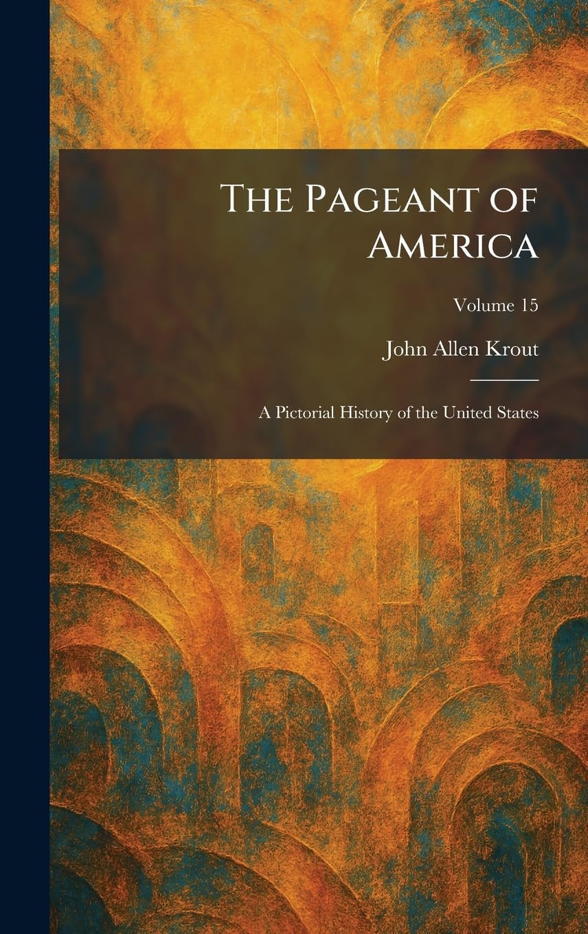 The Pageant of America: A Pictorial History of the United States