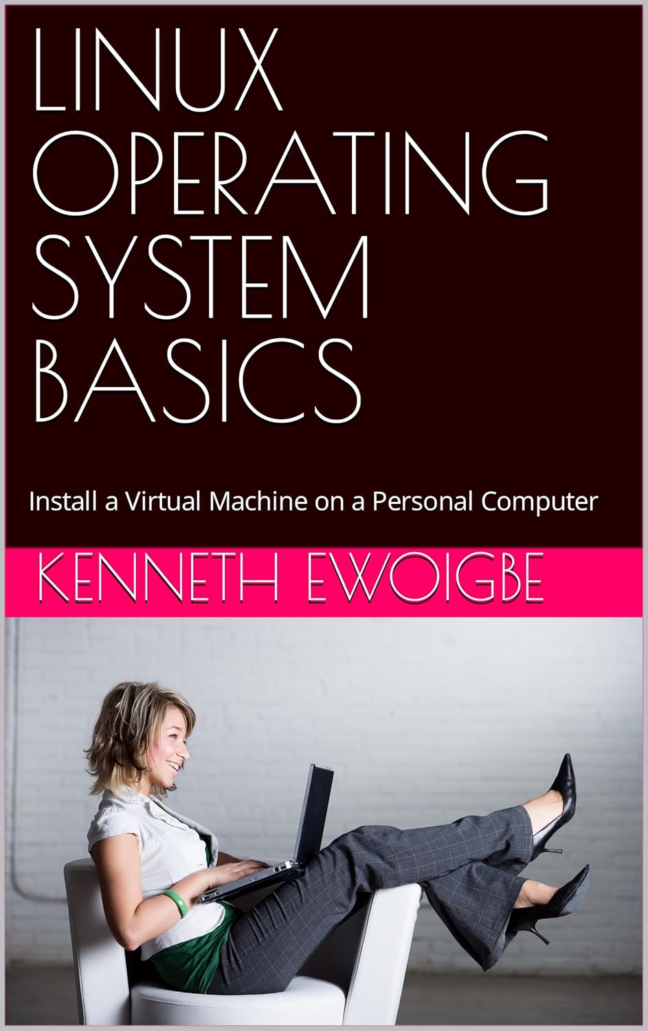 LINUX OPERATING SYSTEM BASICS: Install a Virtual Machine on a Personal ...