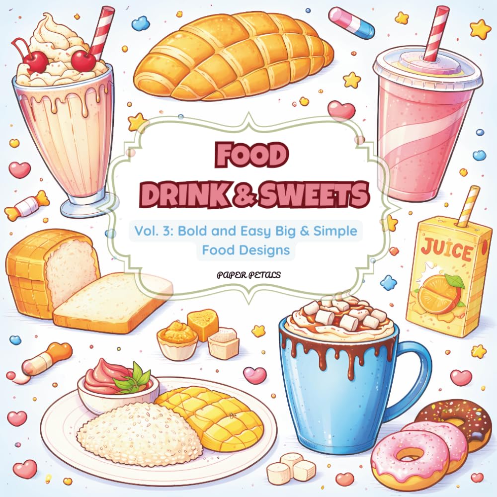 Food Drink & Sweets Coloring Book: Vol. 3: Bold and Easy Big & Simple Food Designs. 52 Large Print Coloring Pages for Seniors, Toddlers, and Beginners.