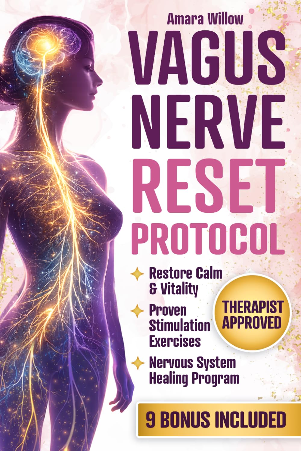 Vagus Nerve Reset Protocol: Create Calm, Vitality and Connection with Proven Simple Stimulation Exercises, Anxiety Relief Practices and a Powerful Nervous System Healing Program for Trauma