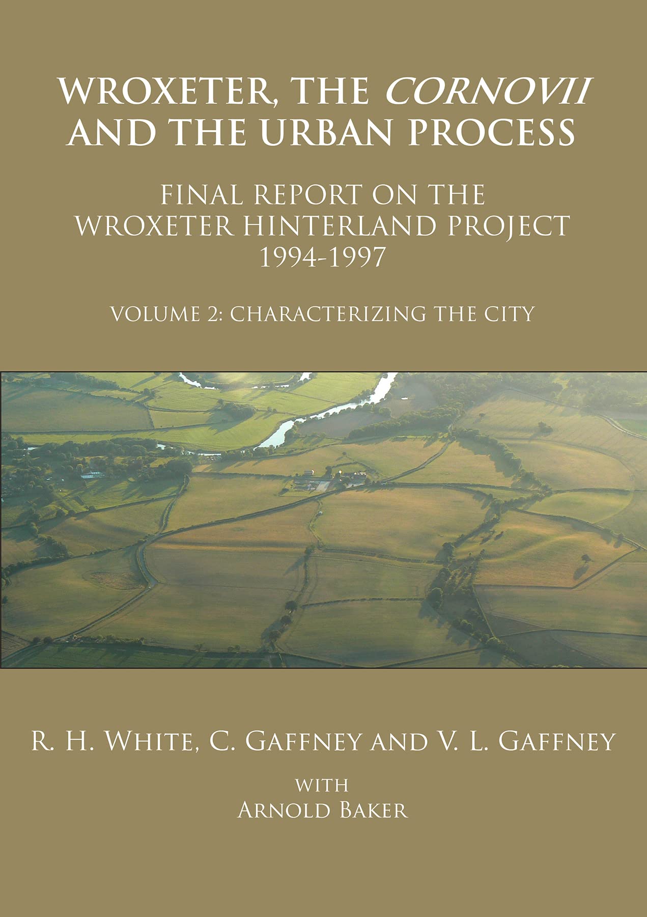 Wroxeter, the Cornovii and the Urban Process  F. White, Gaffney, Gaffney, Ba**