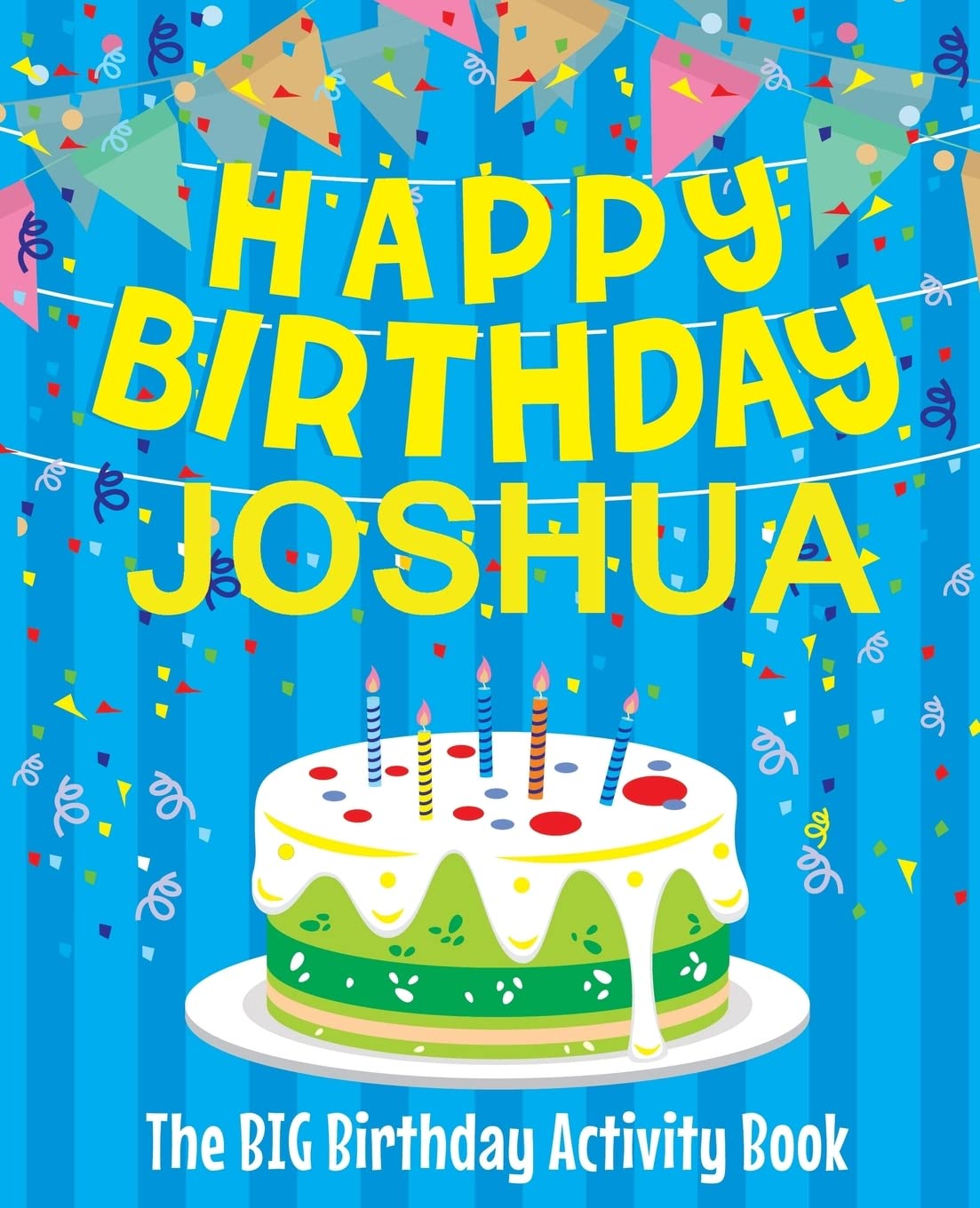 Happy Birthday Joshua - The Big Birthday Activity Book