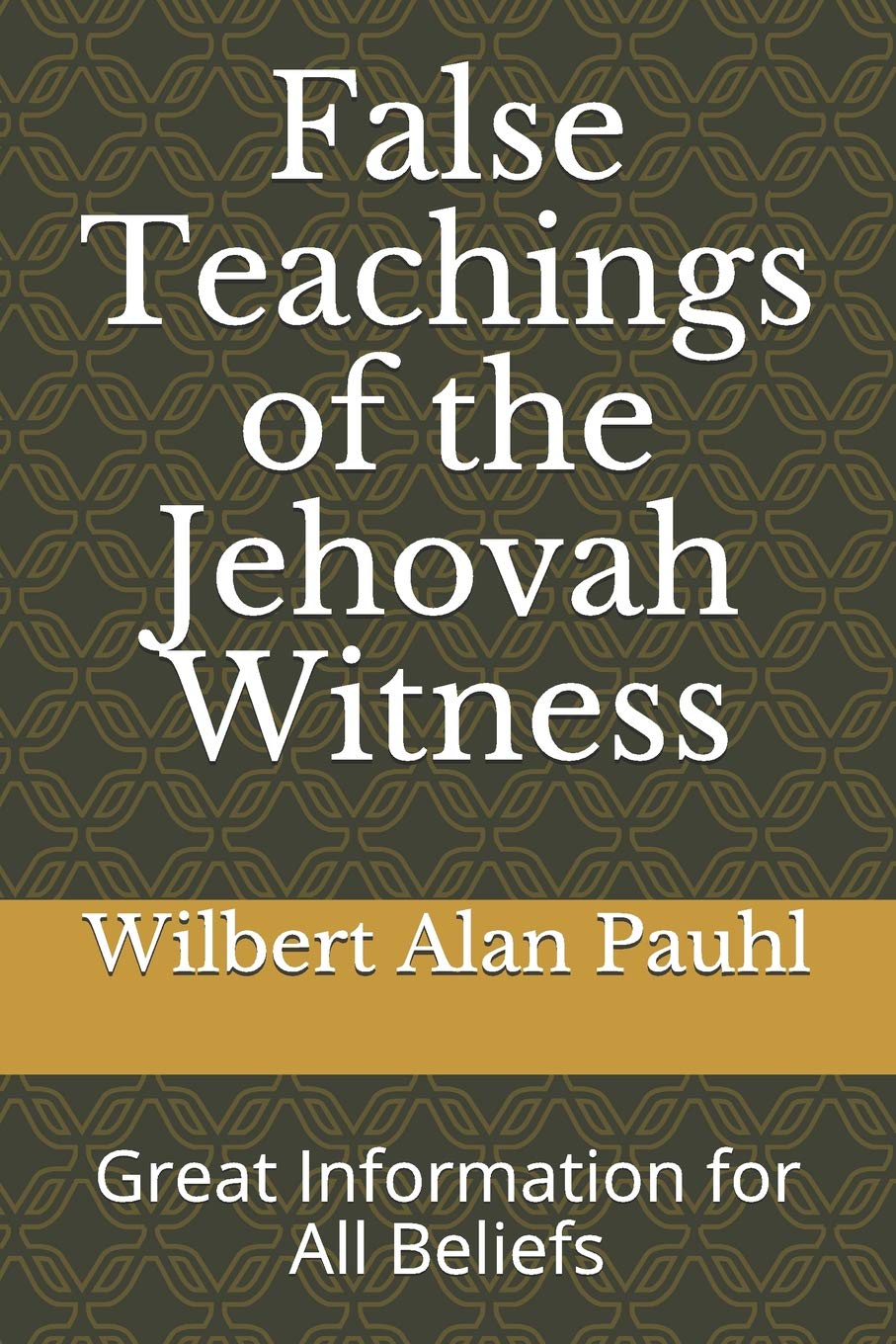 False Teachings of the Jehovah Witness: Great Information for All Beliefs