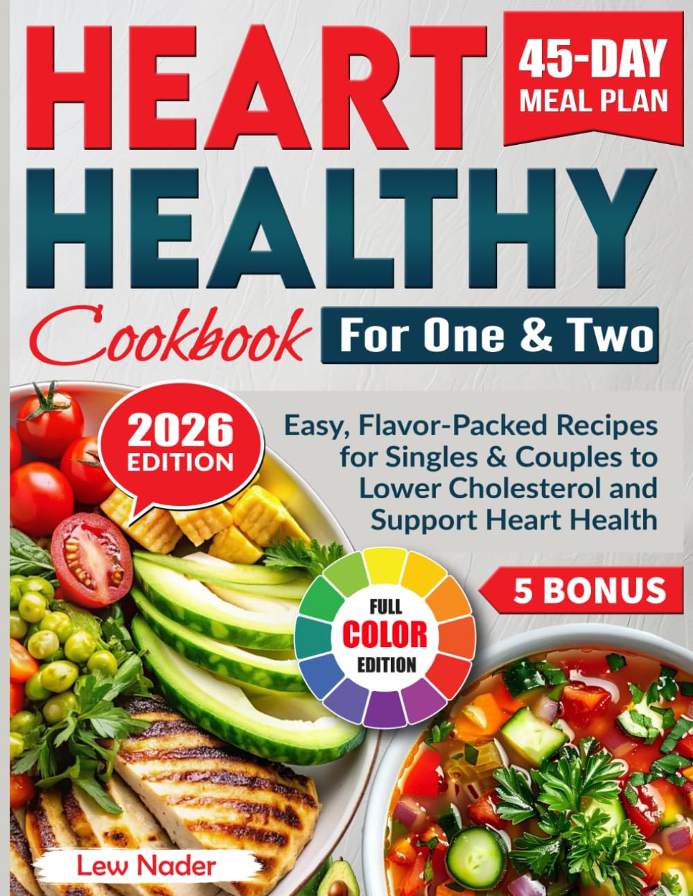 Heart Healthy Cookbook for One & Two: Easy, Flavor-Packed Recipes for Singles & Couples to Lower Cholesterol and Support Heart Health
