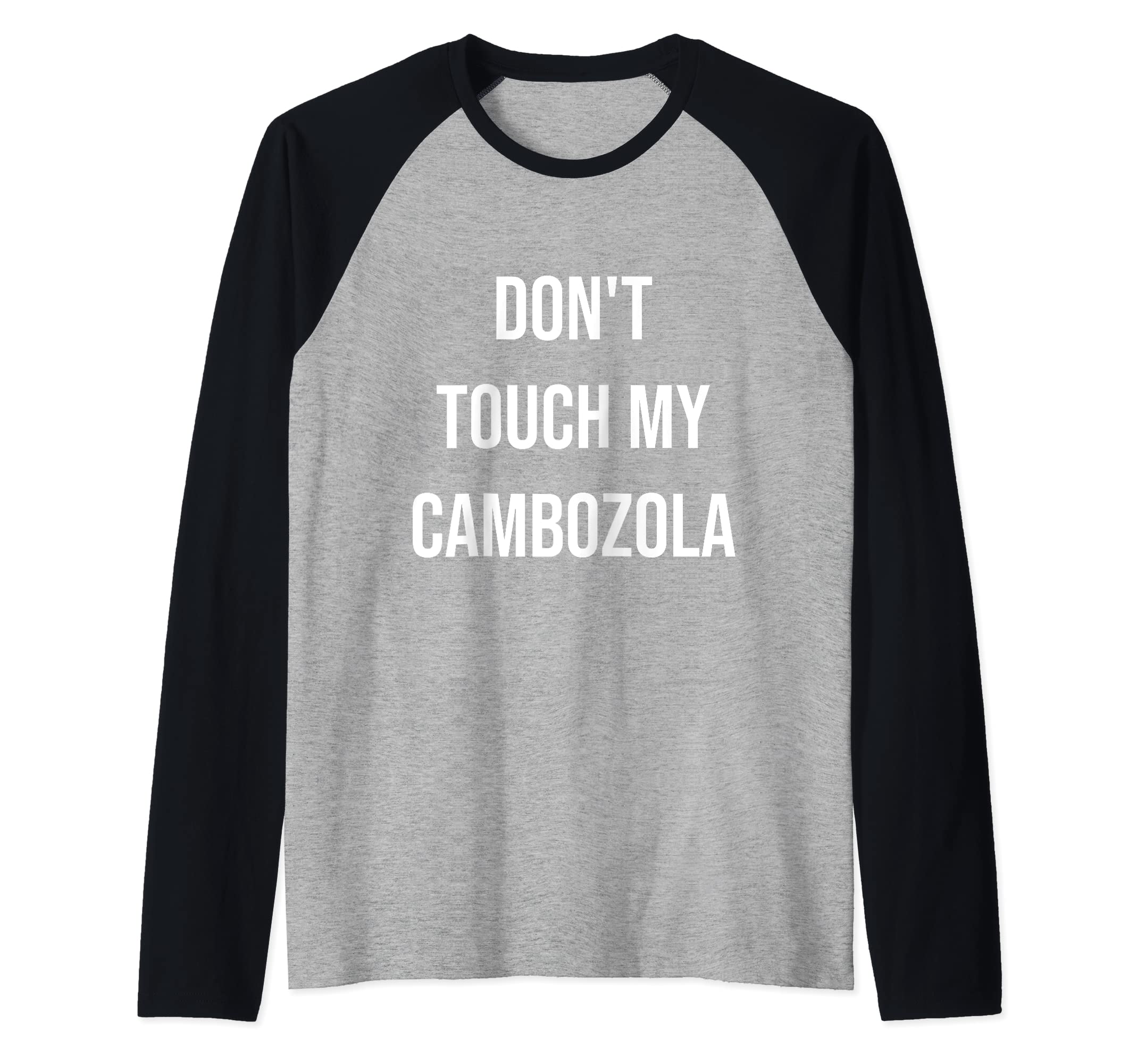 Don't Touch My Cambozola Funny Food Foodie Gift Raglan Baseball Tee