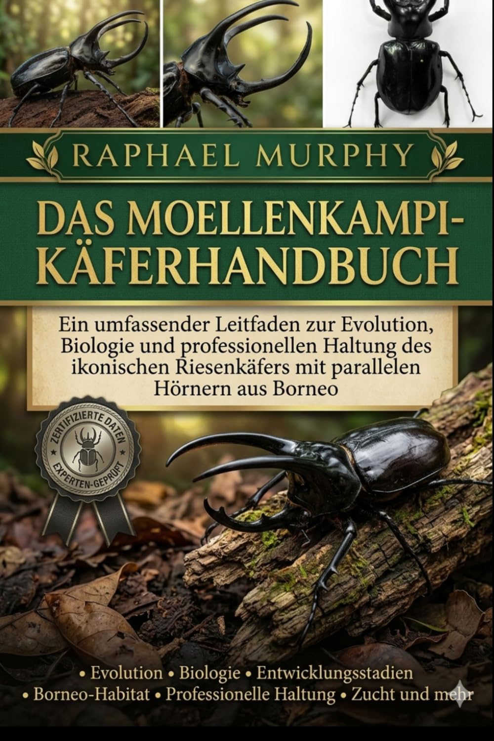 DAS MOELLENKAMPI-KÄFERHANDBUCH: Ein umfassender Leitfaden zur Evolution, Biologie und professionellen Haltung des ikonischen Riesenkäfers mit parallelen Hörnern aus Borneo