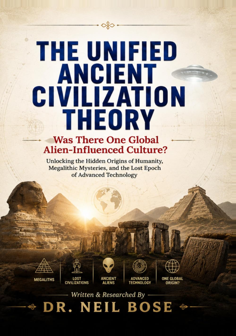 The Unified Ancient Civilization Theory: Was There One Global Alien-Influenced Culture?