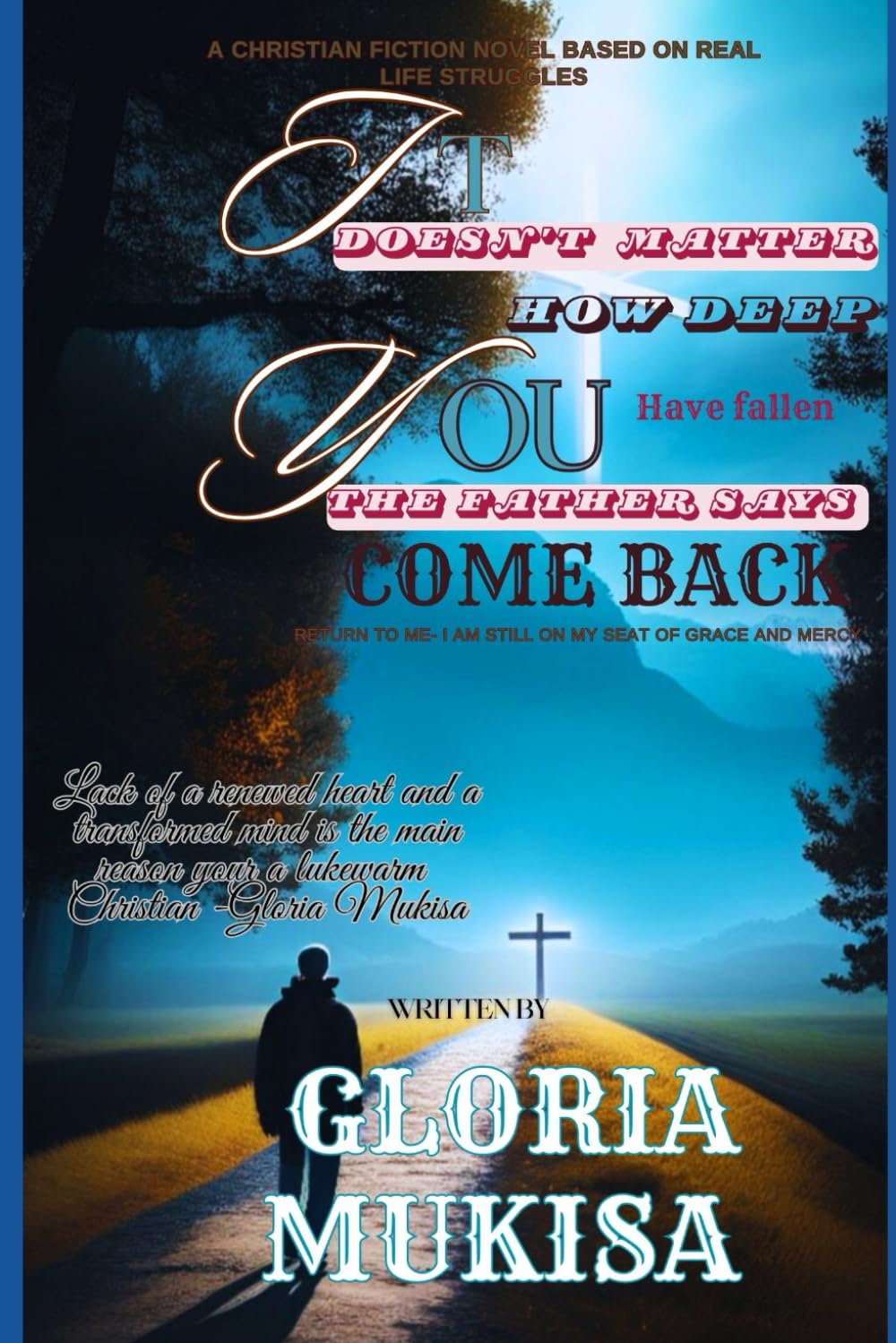 IT DOESN'T MATTER HOW DEEP YOU HAVE FALLEN: THE FATHER SAYS COME BACK