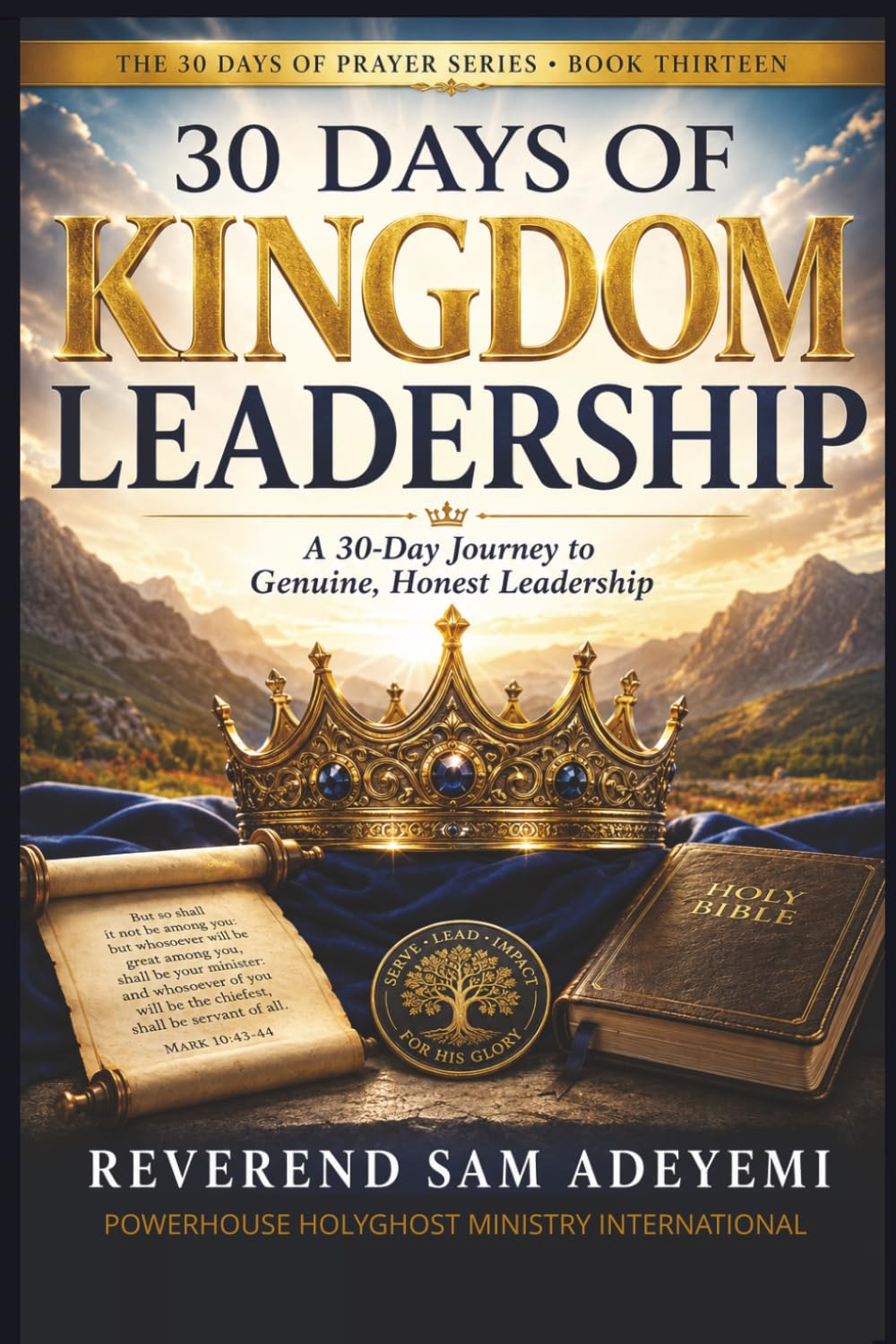 30 Days of Kingdom Leadership: A 30-Day Journey to Genuine, Honest Leadership