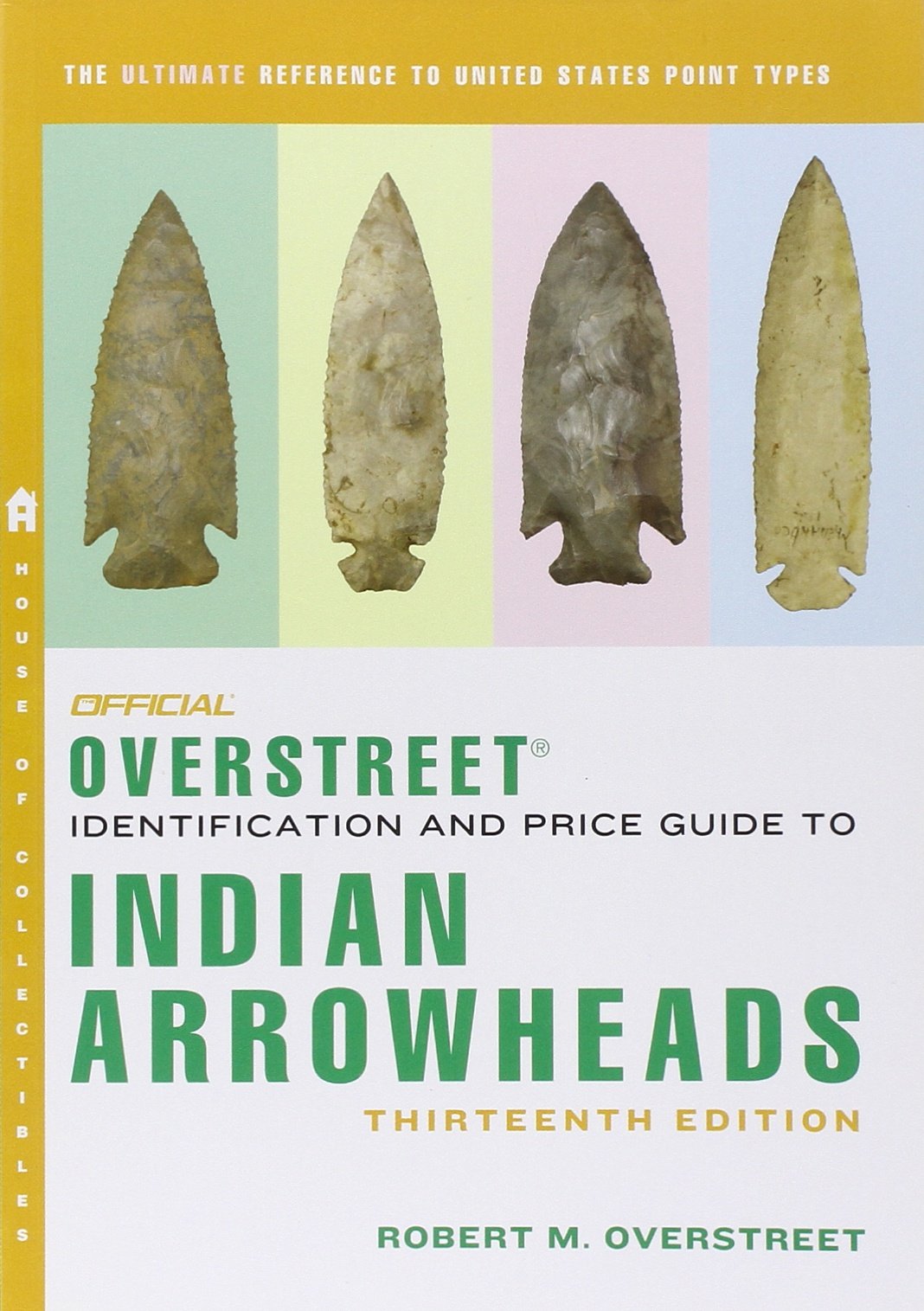 The Official Overstreet Identification and Price Guide to Indian Arrowheads, 13th Edition Paperback – December 31, 2013
