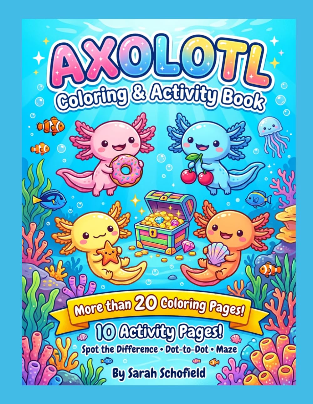 Axolotl Coloring and Activity Book