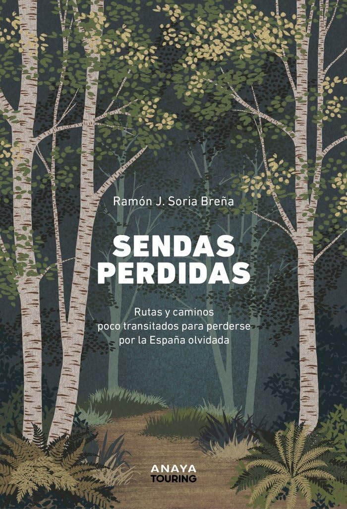 Sendas perdidas: Rutas y caminos poco transitados para perderse por la España olvidada (Guías Singulares)