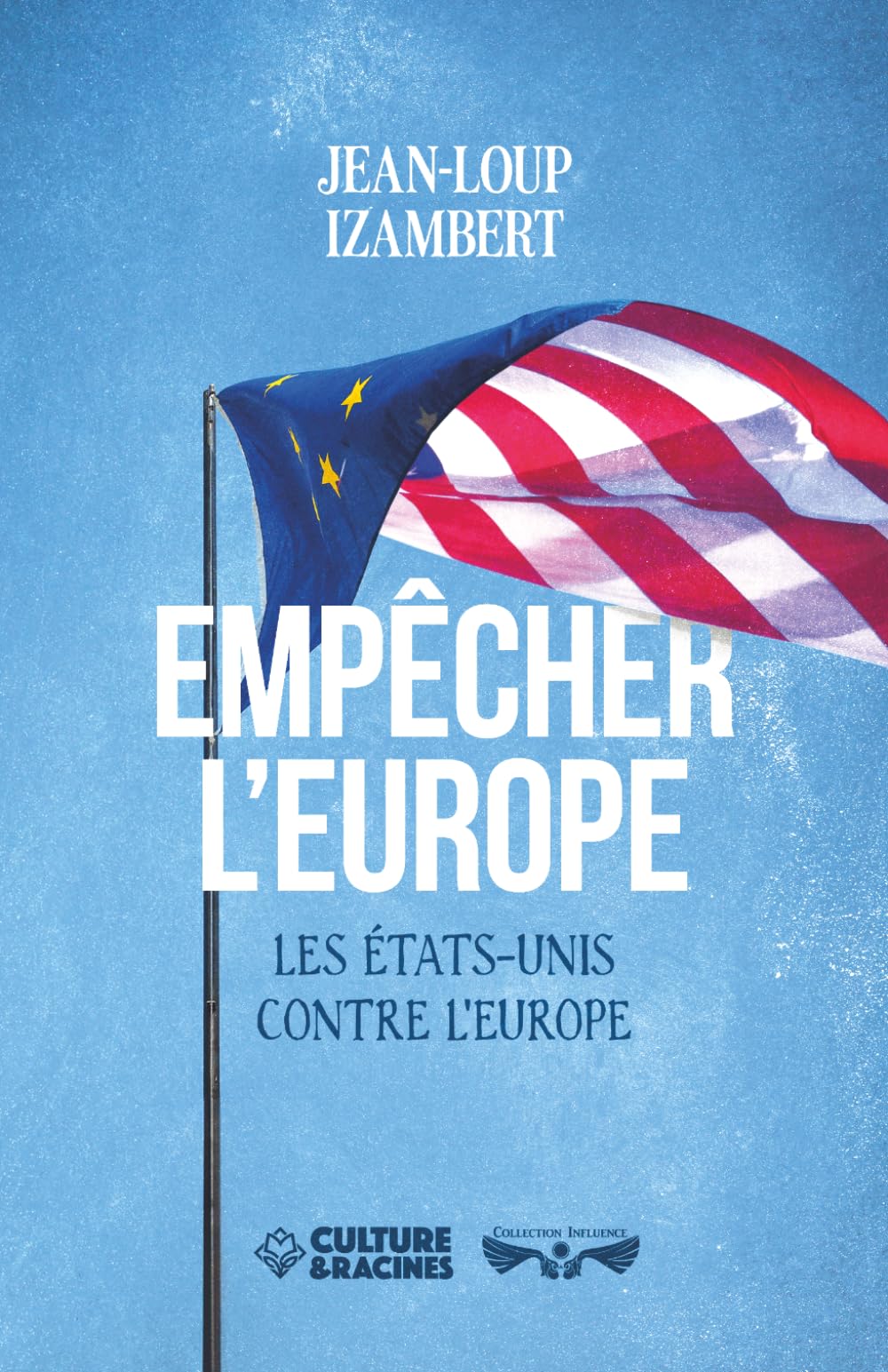 EMPÊCHER L’EUROPE: Les États-Unis contre l'Europe
