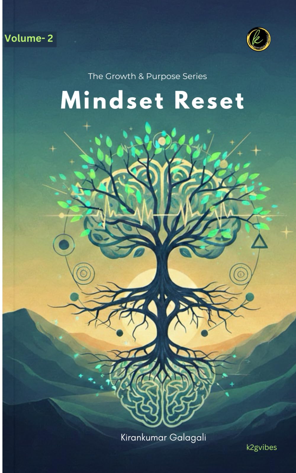 Mindset Reset: Reset Your Mind, Restart Your Future.. (The Growth & Purpose)