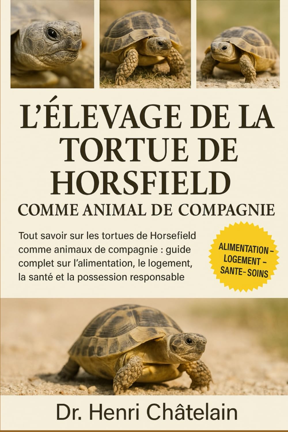 L'ÉLEVAGE DE LA TORTUE DE HORSFIELD COMME ANIMAUX DE COMPAGNIE: Tout savoir sur les tortues de Horsefield comme animaux de compagnie : guide complet ... la santé et la possession responsable