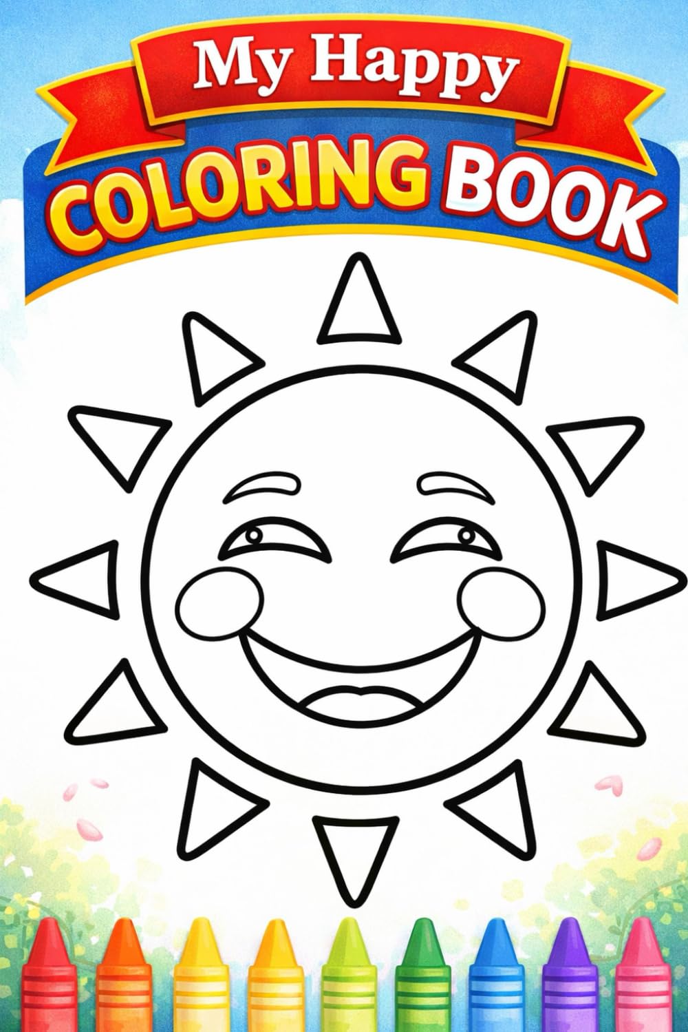 My Happy Coloring Book: A Creative World of Animals, Nature, and Everyday Fun for Toddlers and Preschoolers