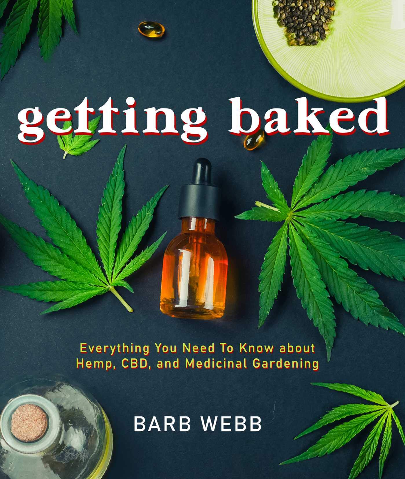 Buy Getting Baked: Everything You Need to Know about Hemp, CBD, and Medicinal Gardening — BookShops.in