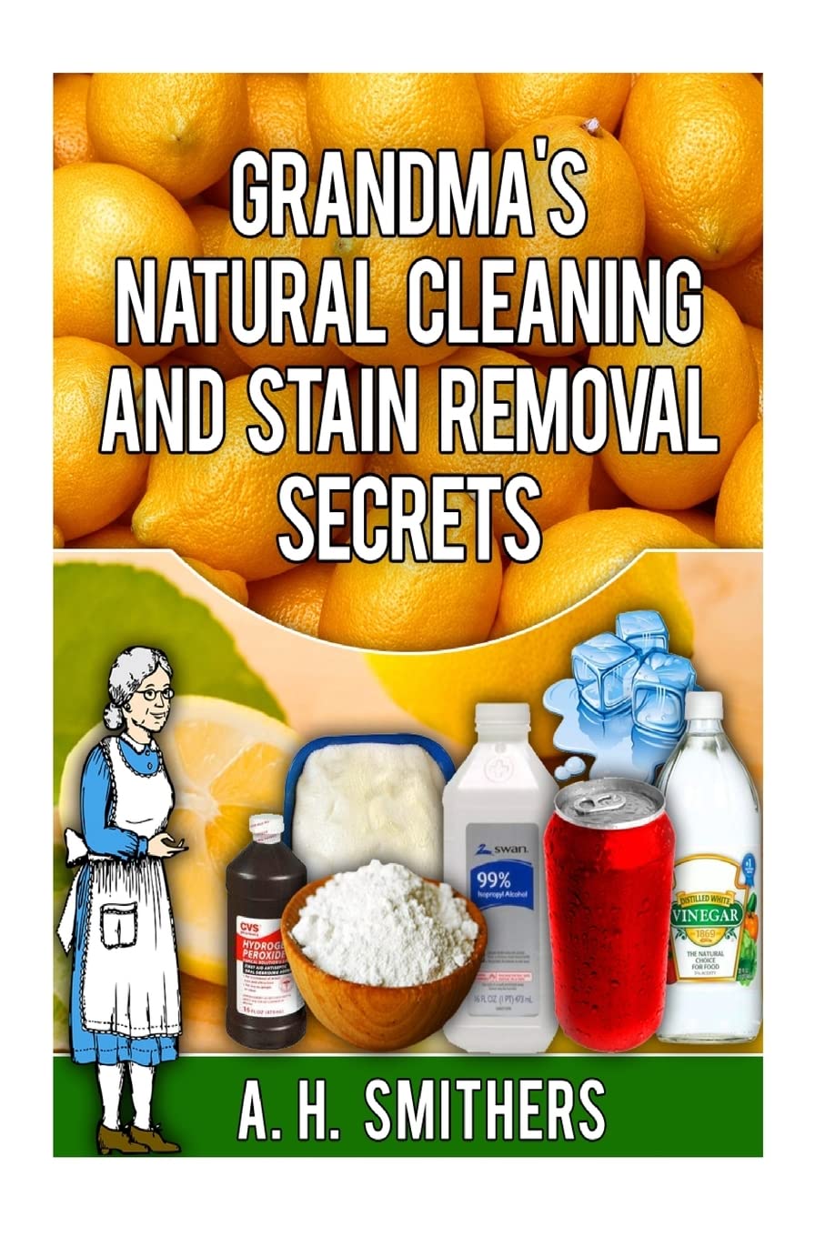 Grandma's natural cleaning and stain removal secrets (Grandma's Series)