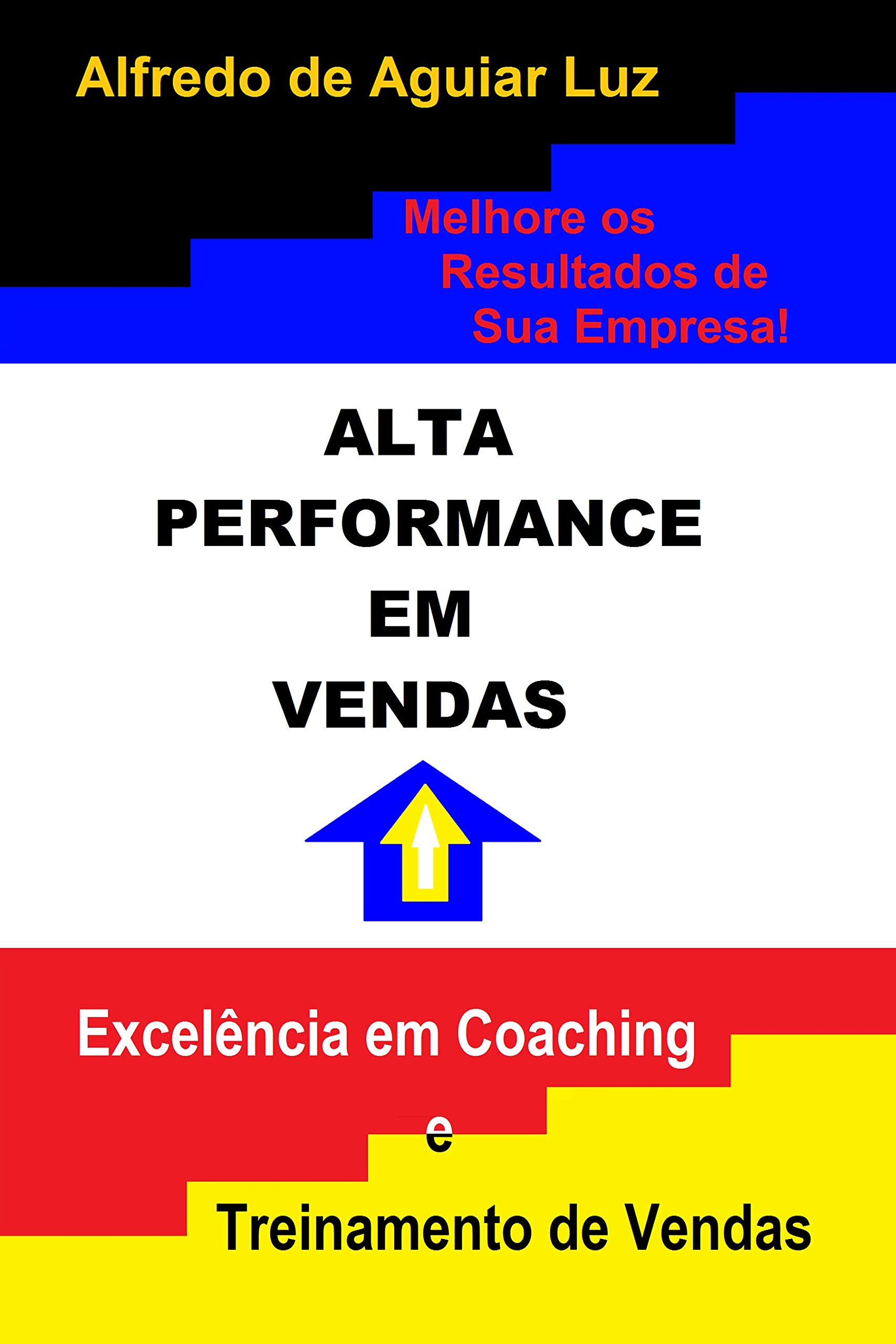 ALTA PERFORMANCE EM VENDAS: Excelência em Coaching e Treinamento de Vendas (Portuguese Edition)