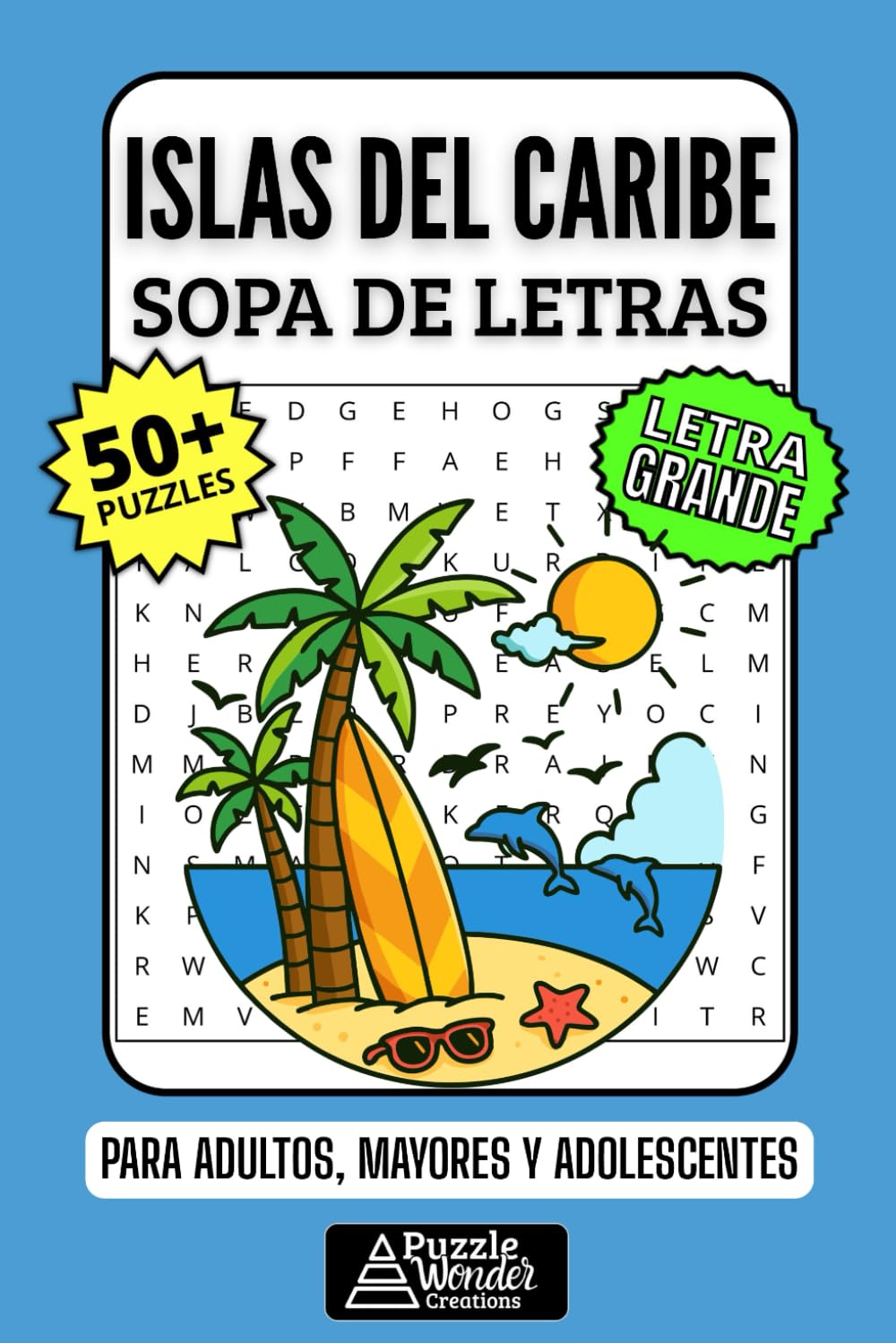 Islas del Caribe Sopa de Letras: 50+ Puzzles en Español, Busca Palabras con Letra Grande sobre Playas, Música y Cultura, Pasatiempo Relajante para Viajeros, Adultos, Mayores y Adolescentes