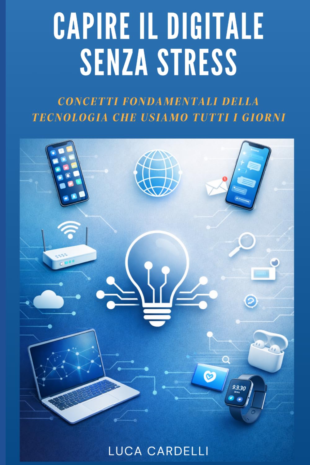Capire il digitale senza stress: Concetti fondamentali della tecnologia che usiamo tutti i giorni
