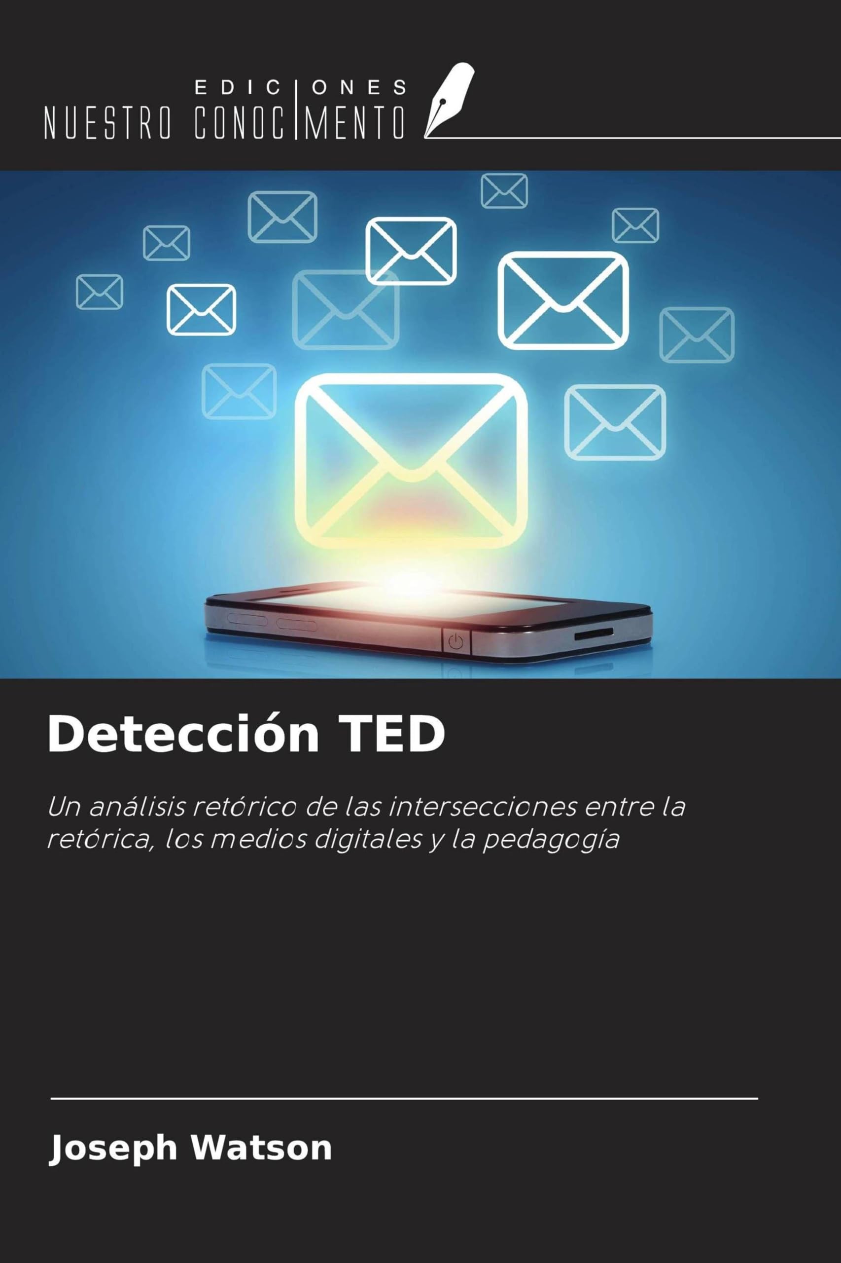 Detección TED: Un análisis retórico de las intersecciones entre la retórica, los medios digitales y la pedagogía