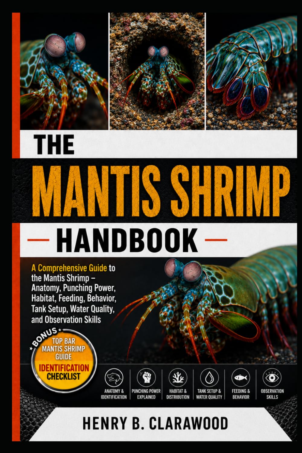 MANTIS SHRIMP HANDBOOK: A Comprehensive Guide to the Mantis Shrimp – Anatomy, Punching Power, Habitat, Feeding, Behavior, Tank Setup, Water Quality, and Observation Skills