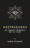 Nostradamus: Complete Prophecies for the Future: The Complete Prophesies for the Future