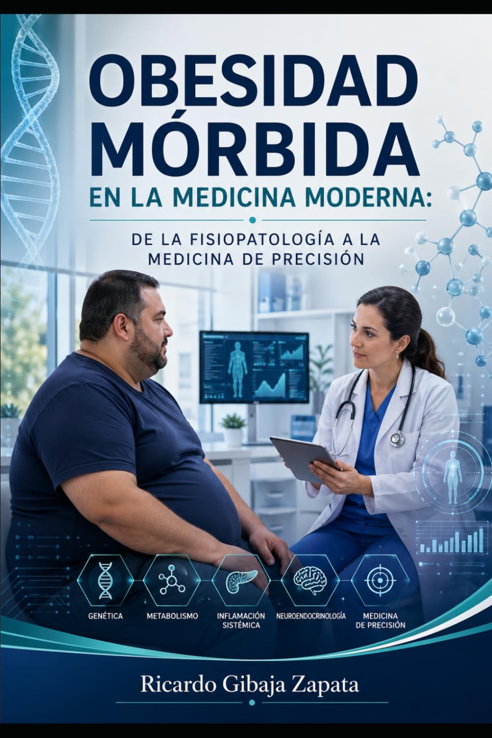 Obesidad Mórbida en la Medicina Moderna De la Fisiopatología a la Medicina de Precisión