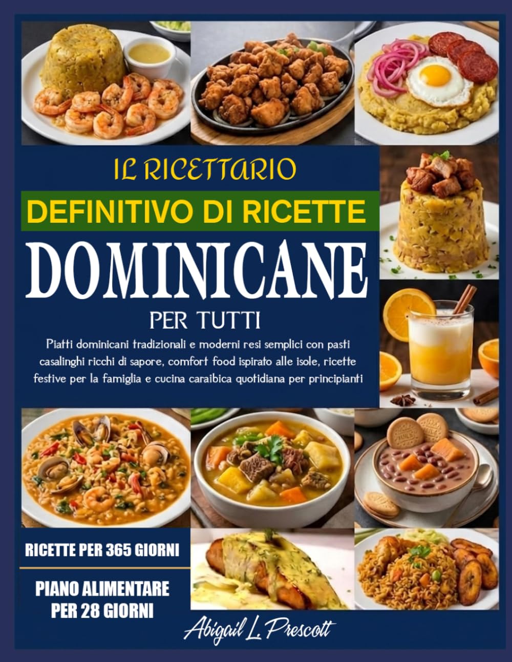 IL RICETTARIO DEFINITIVO DI RICETTE DOMINICANE PER TUTTI: Piatti dominicani tradizionali e moderni resi semplici con pasti casalinghi ricchi di ... la famiglia e cucina caraibica quotidiana per