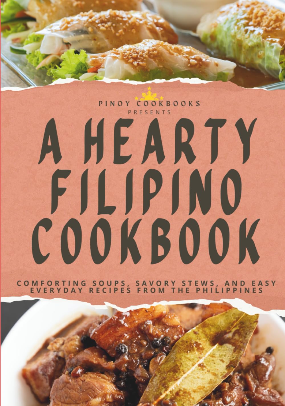 A Hearty Filipino Cookbook: Comforting Soups, Savory Stews, and Easy Everyday Recipes from the Philippines