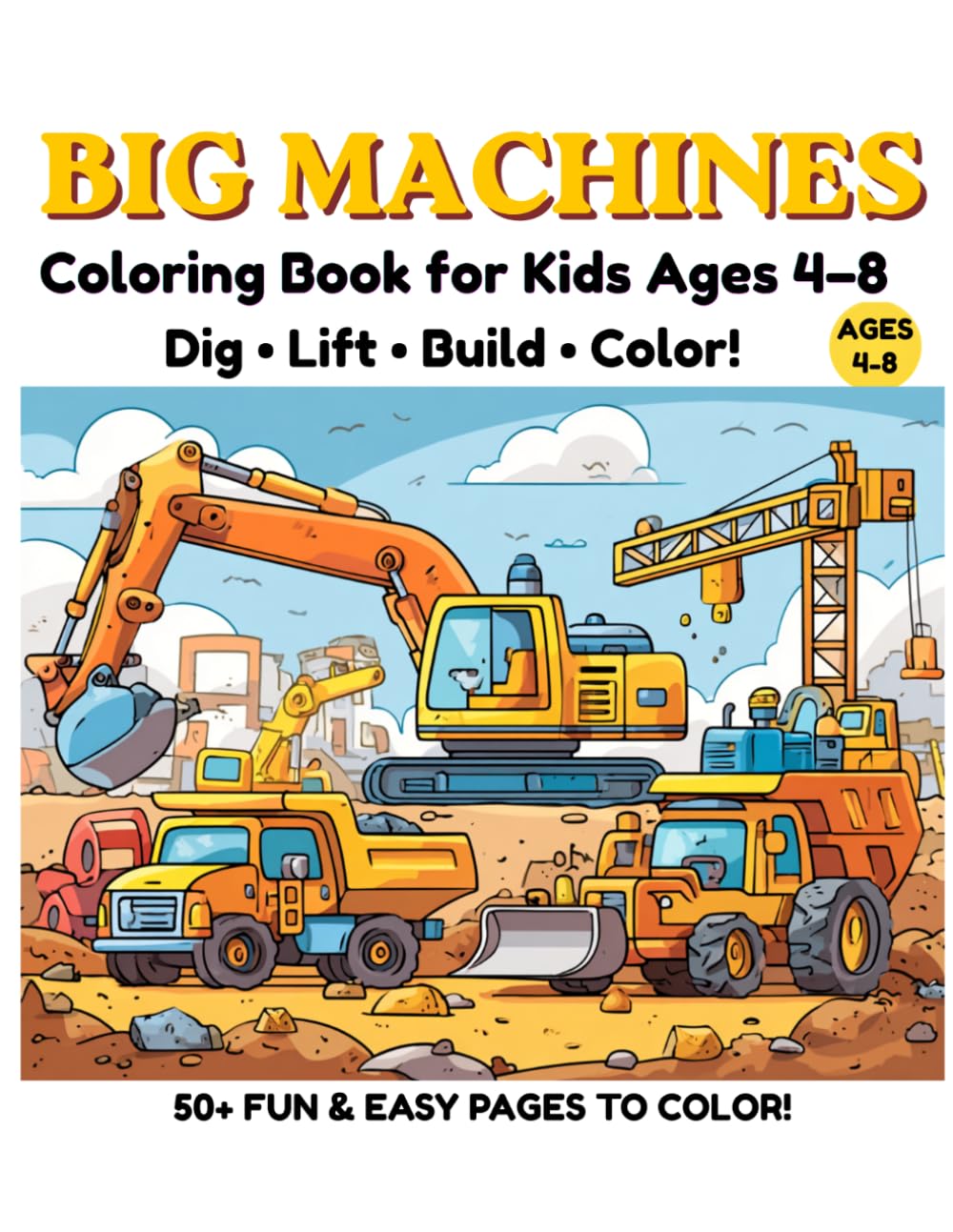 Big Machines Coloring Book for Kids Ages 4–8: Cranes • Bulldozers • Excavators • Build Big Fun (Little Builders Hub)