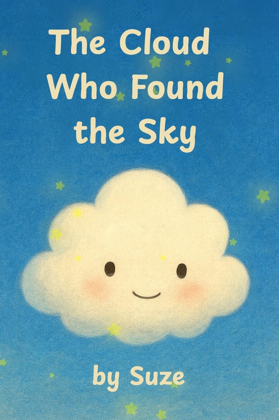 The Cloud Who Found the Sky: A Gentle Children's Story About Friendship, Courage, and Belonging (Ciela and Friends)