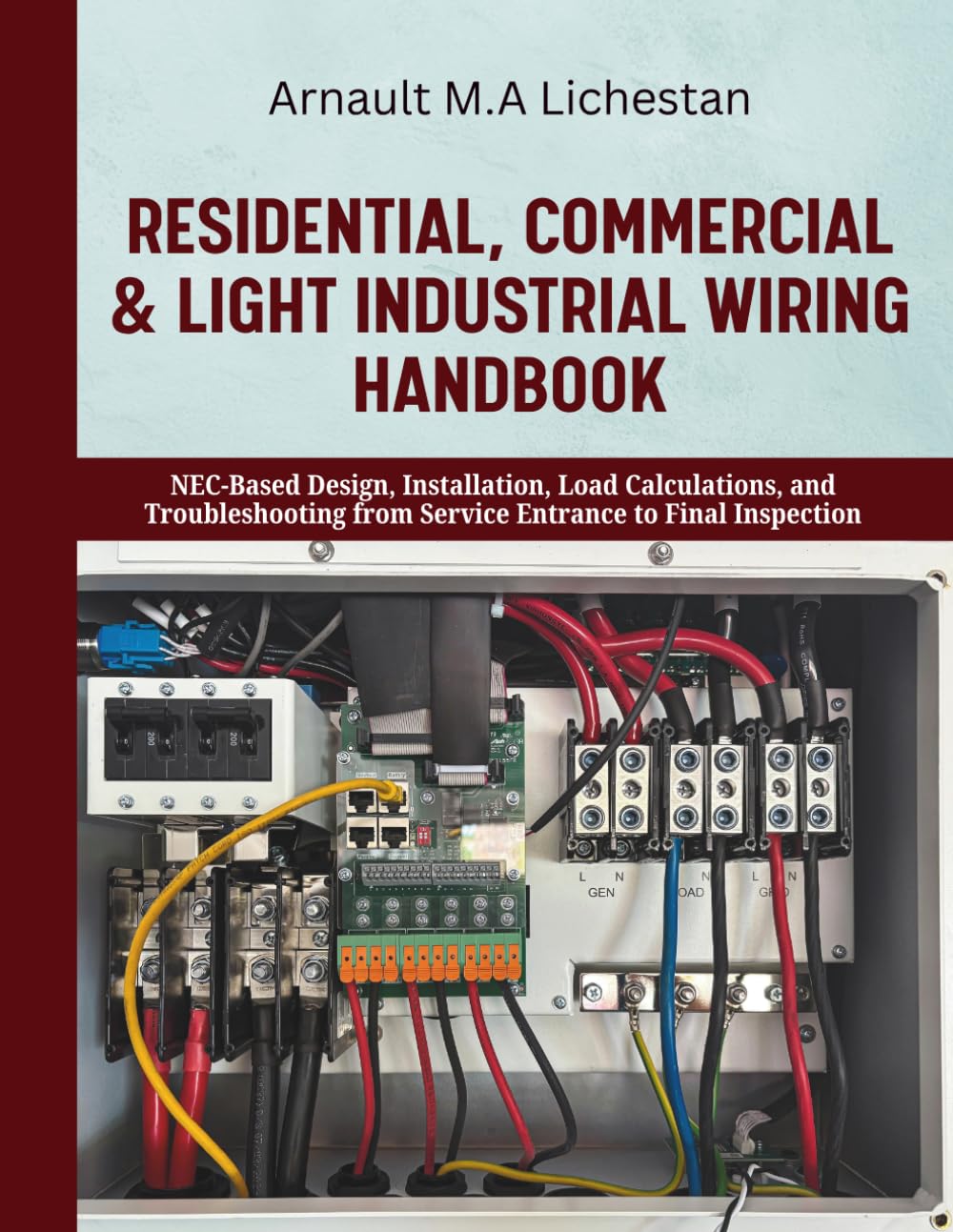 Residential, Commercial & Light Industrial Wiring Handbook: NEC-Based Design, Installation, Load Calculations, and Troubleshooting from Service Entrance to Final Inspection